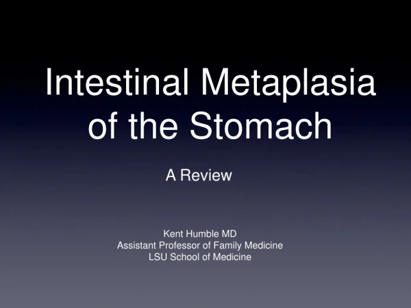 Intestinal Metaplasia  of the Stomach