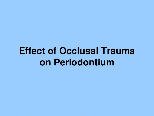 Effect of Occlusal Trauma on Periodontium