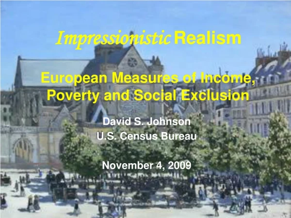 Impressionistic Realism European Measures of Income, Poverty and Social Exclusion