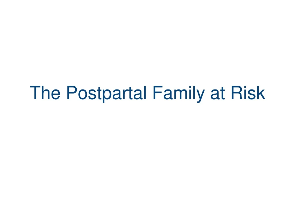 the postpartal family at risk