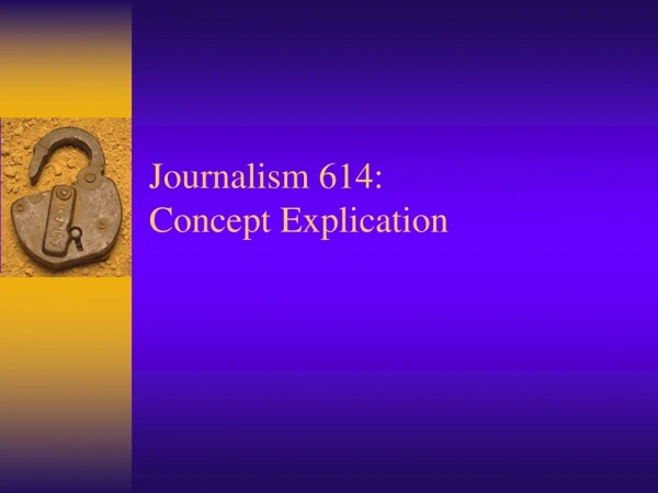 Journalism 614: Concept Explication