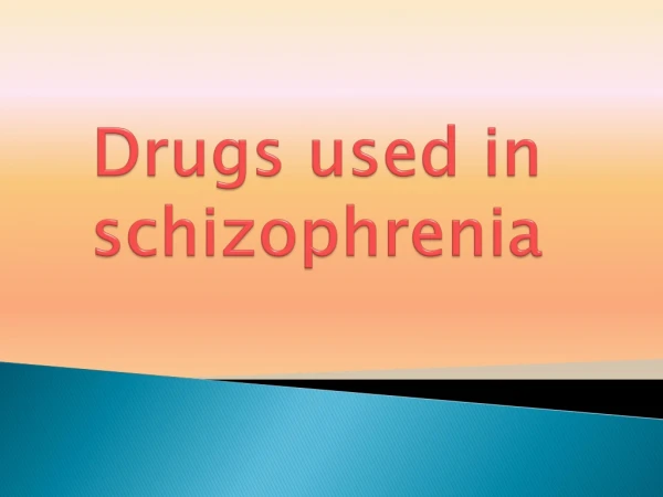 Drugs used in schizophrenia