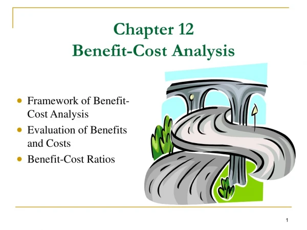 Chapter 12 Benefit-Cost Analysis