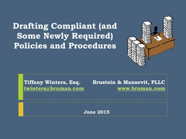 Drafting Compliant ( and  Some Newly  Required)  Policies  and Procedures