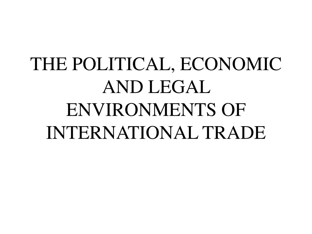 the political economic and legal environments of international trade