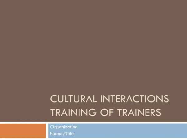 Cultural Interactions  Training of Trainers