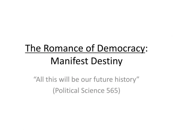 The Romance of Democracy : Manifest Destiny