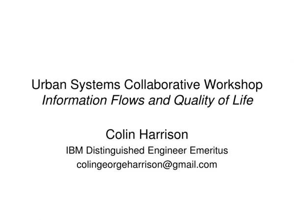 Urban Systems Collaborative Workshop Information Flows and Quality of Life