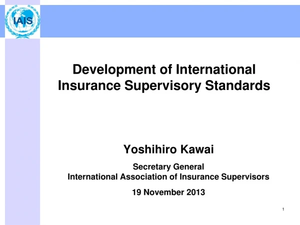 Development of International Insurance Supervisory Standards