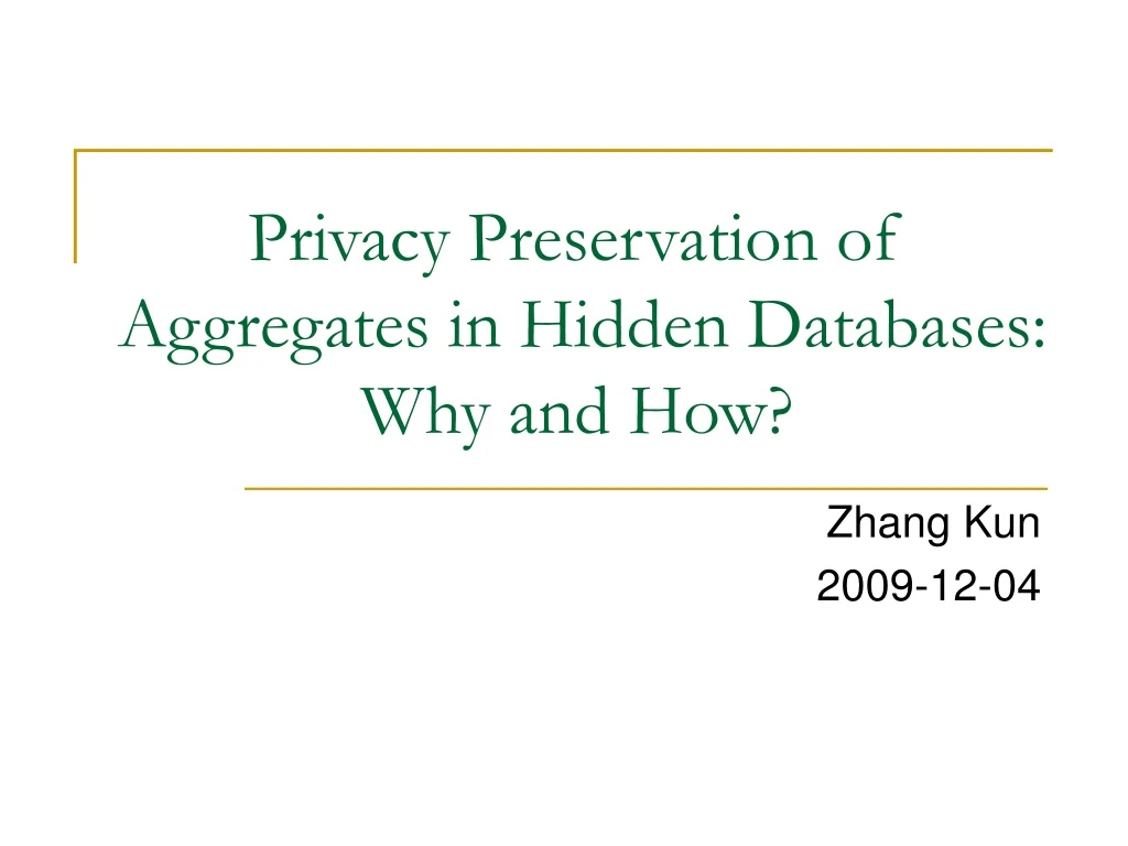privacy preservation of aggregates in hidden databases why and how