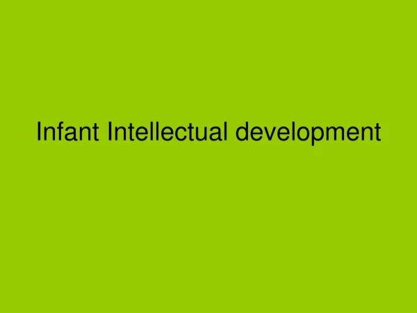 Infant Intellectual development