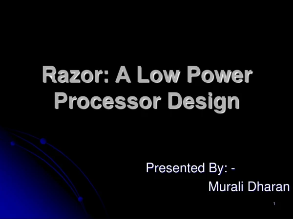 Razor: A Low Power Processor Design
