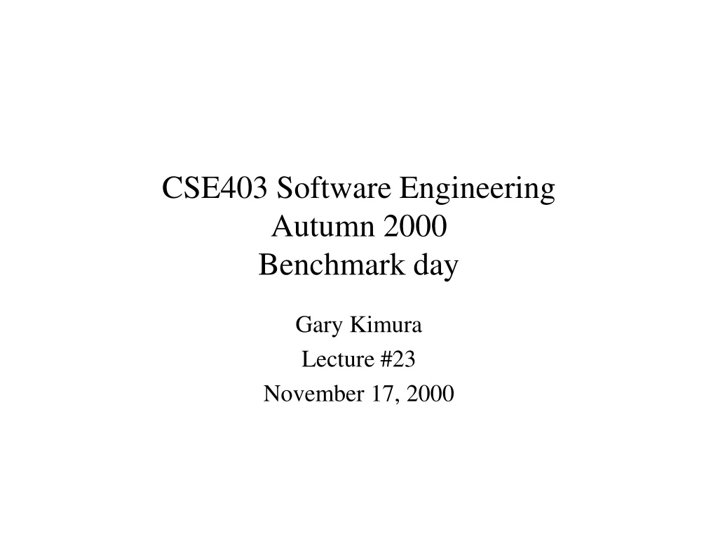 cse403 software engineering autumn 2000 benchmark day