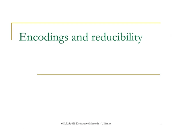 Encodings and reducibility