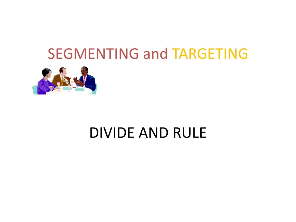 segmenting and targeting divide and rule