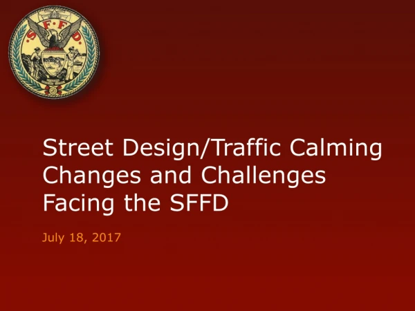 Street Design/Traffic Calming Changes and Challenges Facing the SFFD