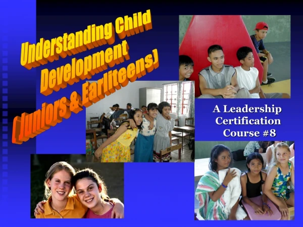 Understanding Child Development ( Juniors &amp; Earliteens)