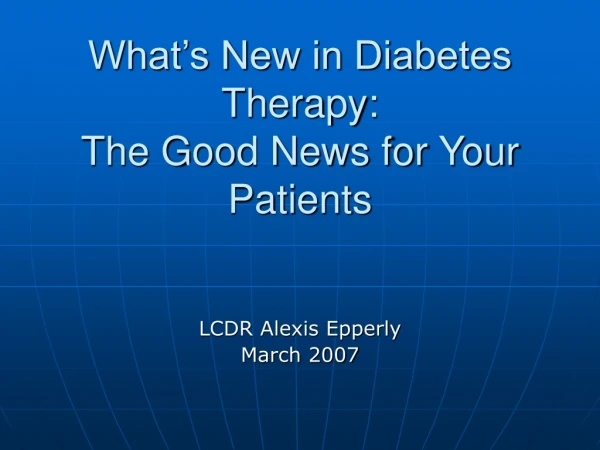 What’s New in Diabetes Therapy: The Good News for Your Patients