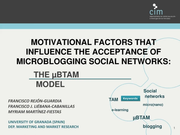 MOTIVATIONAL FACTORS THAT INFLUENCE THE ACCEPTANCE OF MICROBLOGGING SOCIAL NETWORKS: