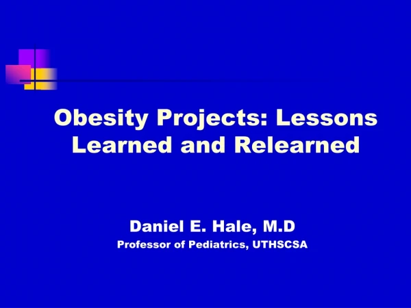 Obesity Projects: Lessons Learned and Relearned