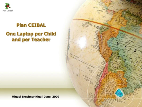 Plan CEIBAL  One Laptop per Child and per Teacher