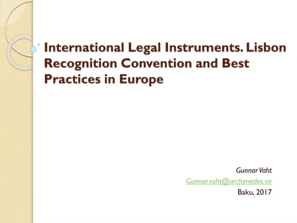 International  Legal Instruments .  Lisbon Recognition Convention  and  Best Practices in Europe