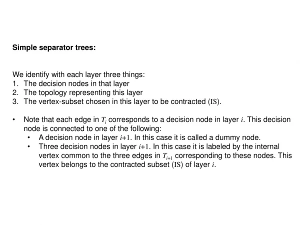 Simple separator trees: We identify with each layer three things: The decision nodes in that layer