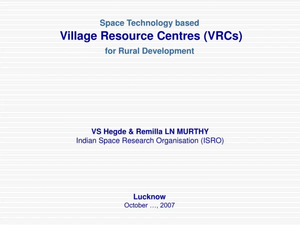 Space Technology based  Village Resource Centres (VRCs) for Rural Development