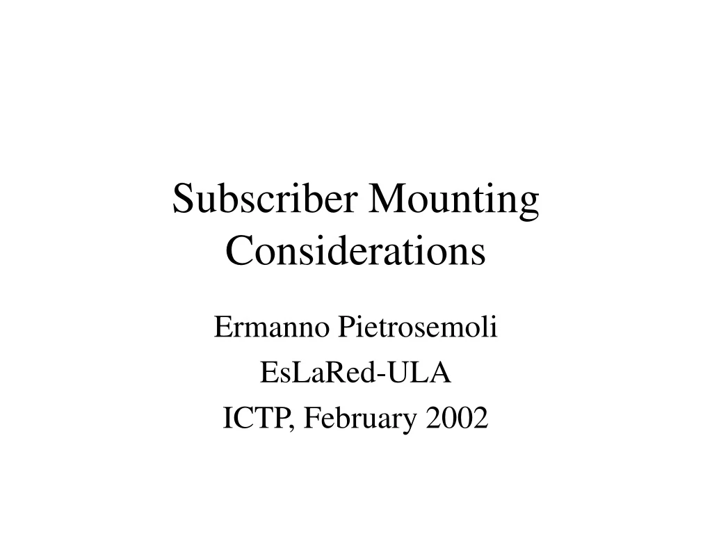 subscriber mounting considerations