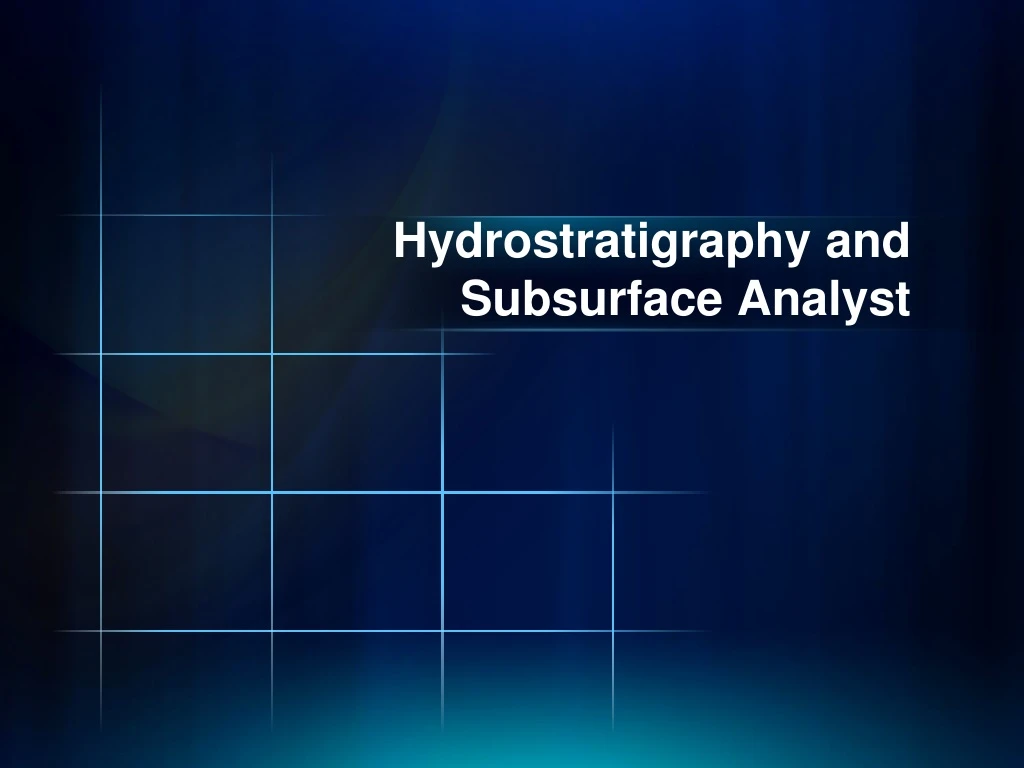 hydrostratigraphy and subsurface analyst