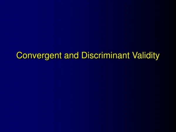 Convergent and Discriminant Validity