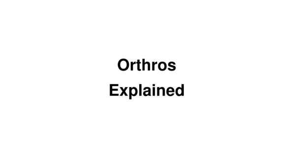 Orthros  Explained