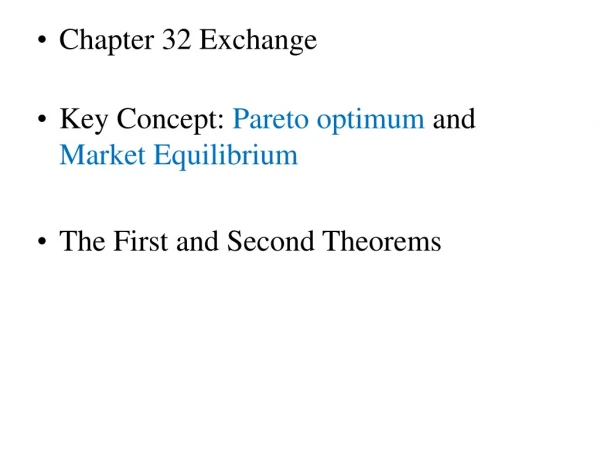 Chapter 32 Exchange Key Concept:  Pareto optimum and Market Equilibrium