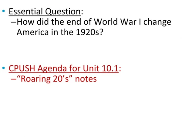 Essential Question : How did the end of World War I change America in the 1920s?