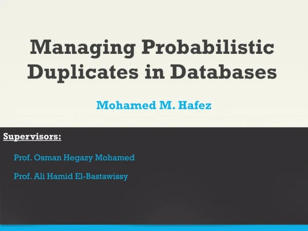 Managing Probabilistic Duplicates in Databases