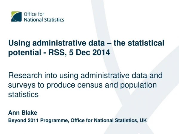 Using administrative data – the statistical potential - RSS, 5 Dec 2014