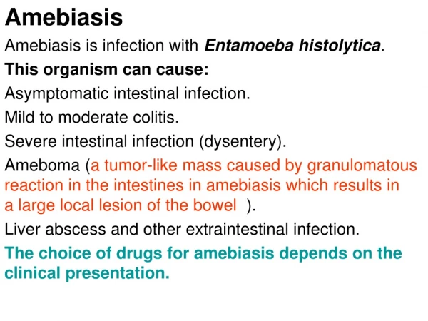 Amebiasis Amebiasis is infection with  Entamoeba histolytica . This organism can cause: