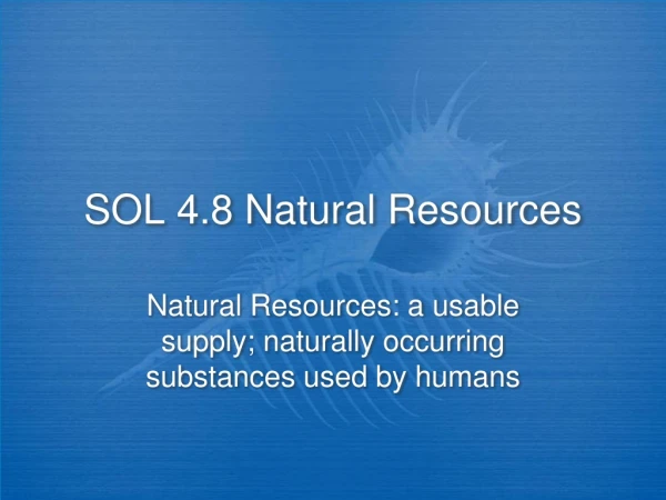 SOL 4.8 Natural Resources