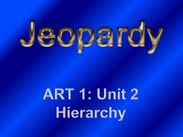 ART 1: Unit 2 Hierarchy