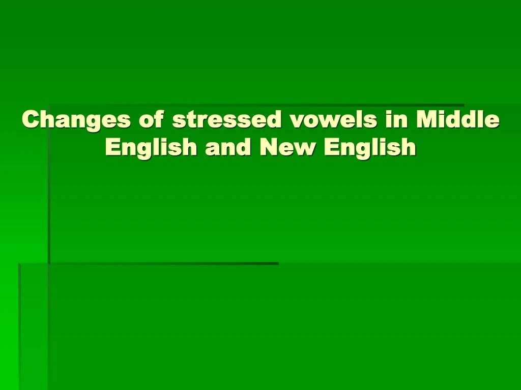 changes of stressed vowels in middle english and new english