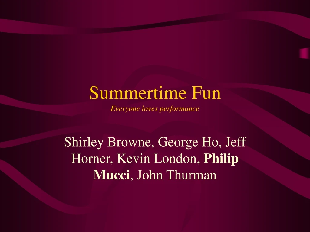 summertime fun everyone loves performance