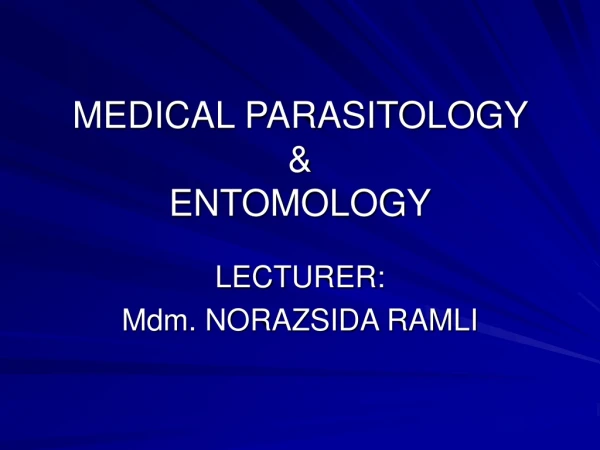 MEDICAL PARASITOLOGY  &amp; ENTOMOLOGY