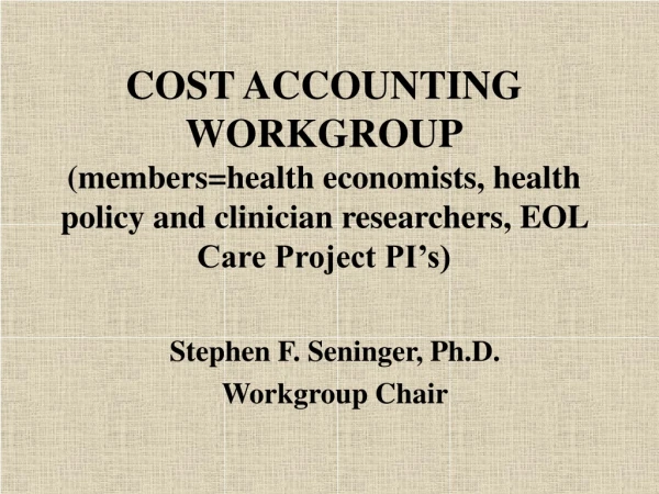 Stephen F. Seninger, Ph.D. Workgroup Chair