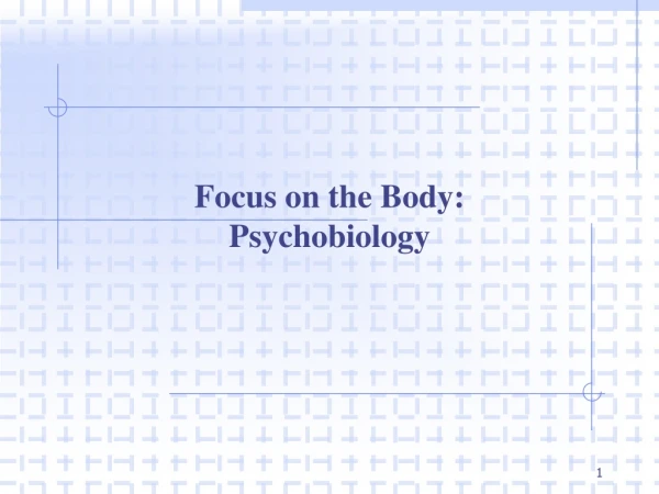 Focus on the Body: Psychobiology
