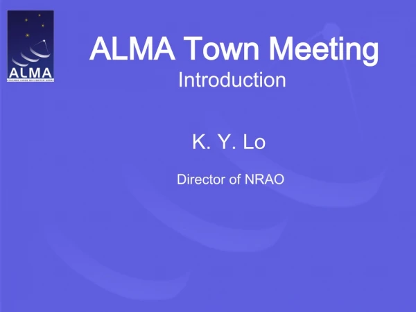 ALMA Town Meeting Introduction