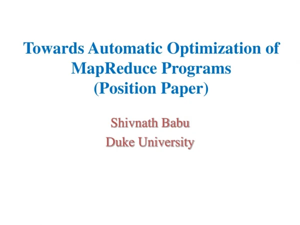 Towards Automatic Optimization of MapReduce Programs (Position Paper)