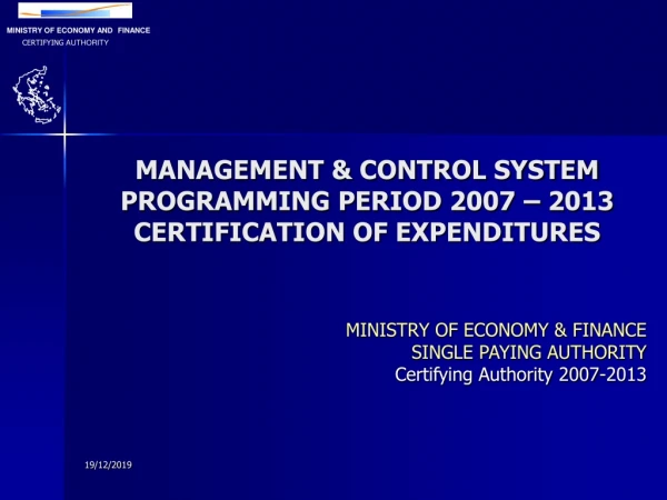 MANAGEMENT &amp; CONTROL SYSTEM PROGRAMMING PERIOD 2007 – 2013 CERTIFICATION OF EXPENDITURES
