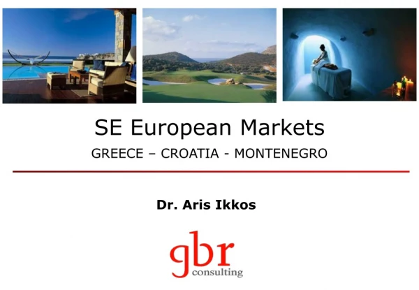 SE European Markets GREECE – CROATIA - MONTENEGRO