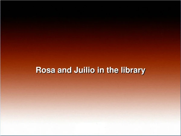 Rosa and Juilio in the library