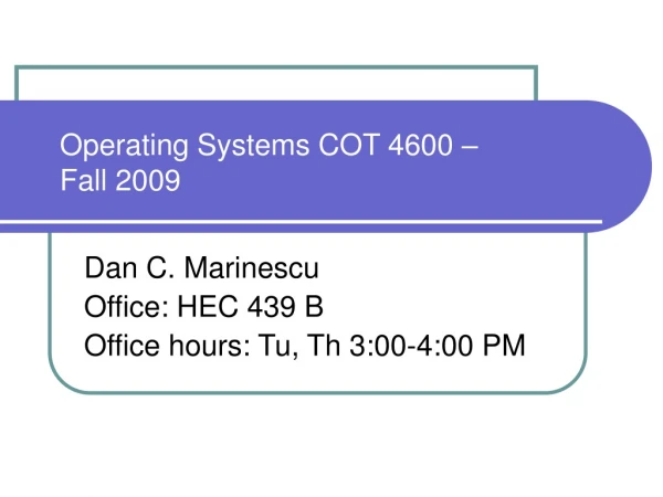 Operating Systems COT 4600 – Fall 2009